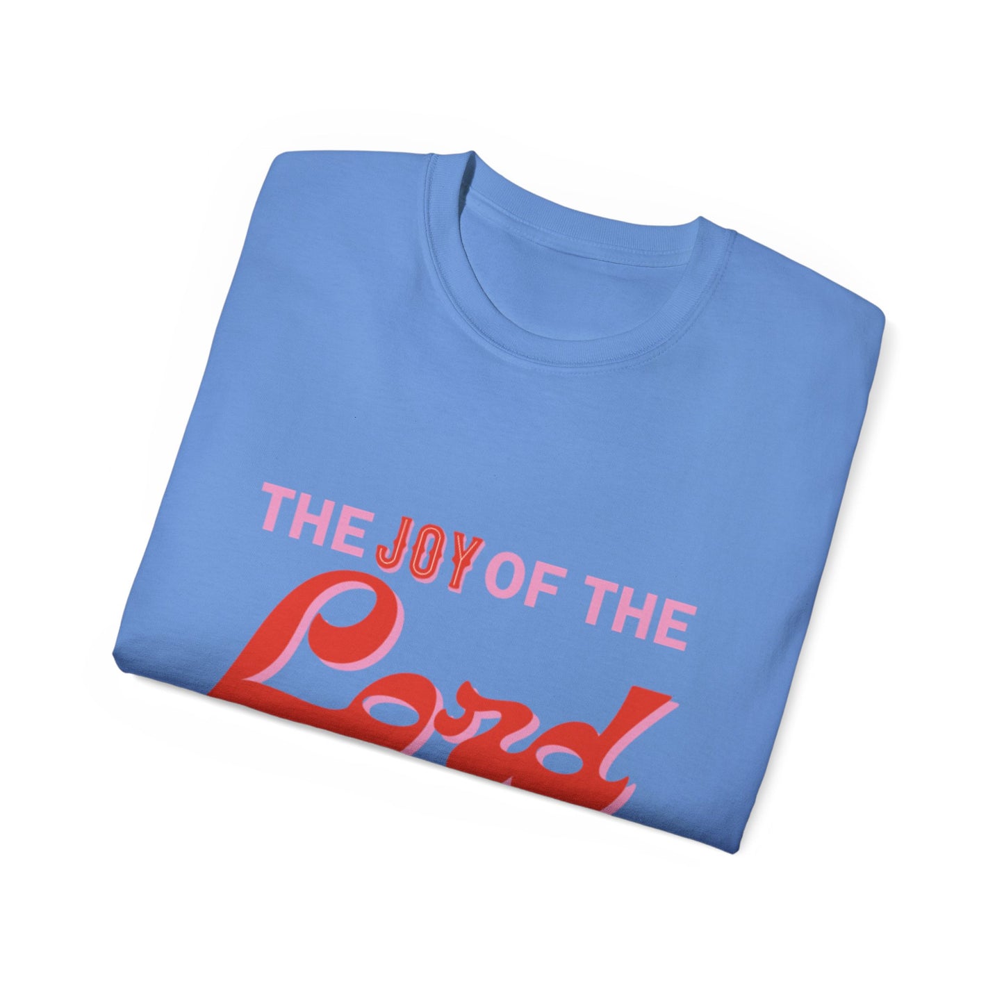 Joy Of The Lord Ultra Tee