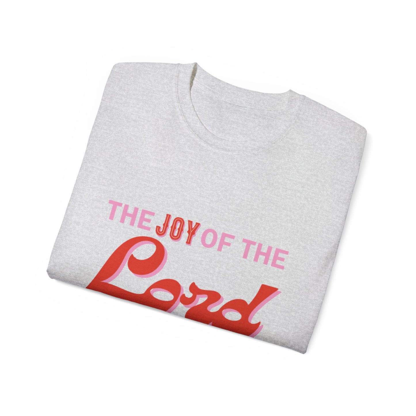 Joy Of The Lord Ultra Tee