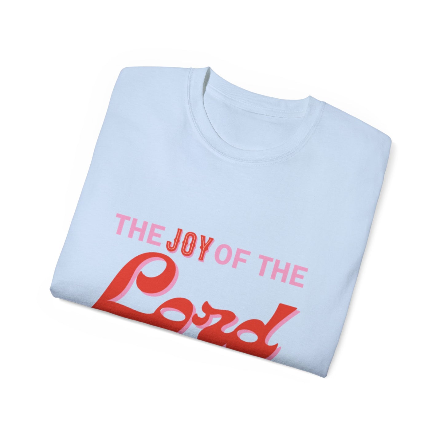 Joy Of The Lord Ultra Tee