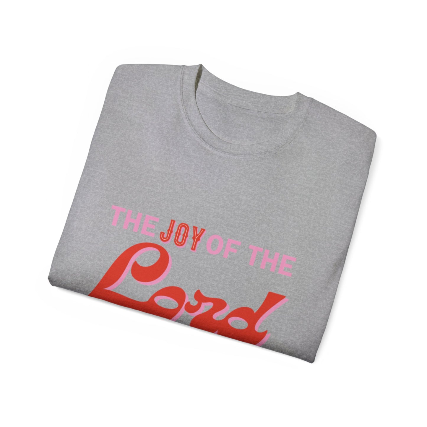 Joy Of The Lord Ultra Tee