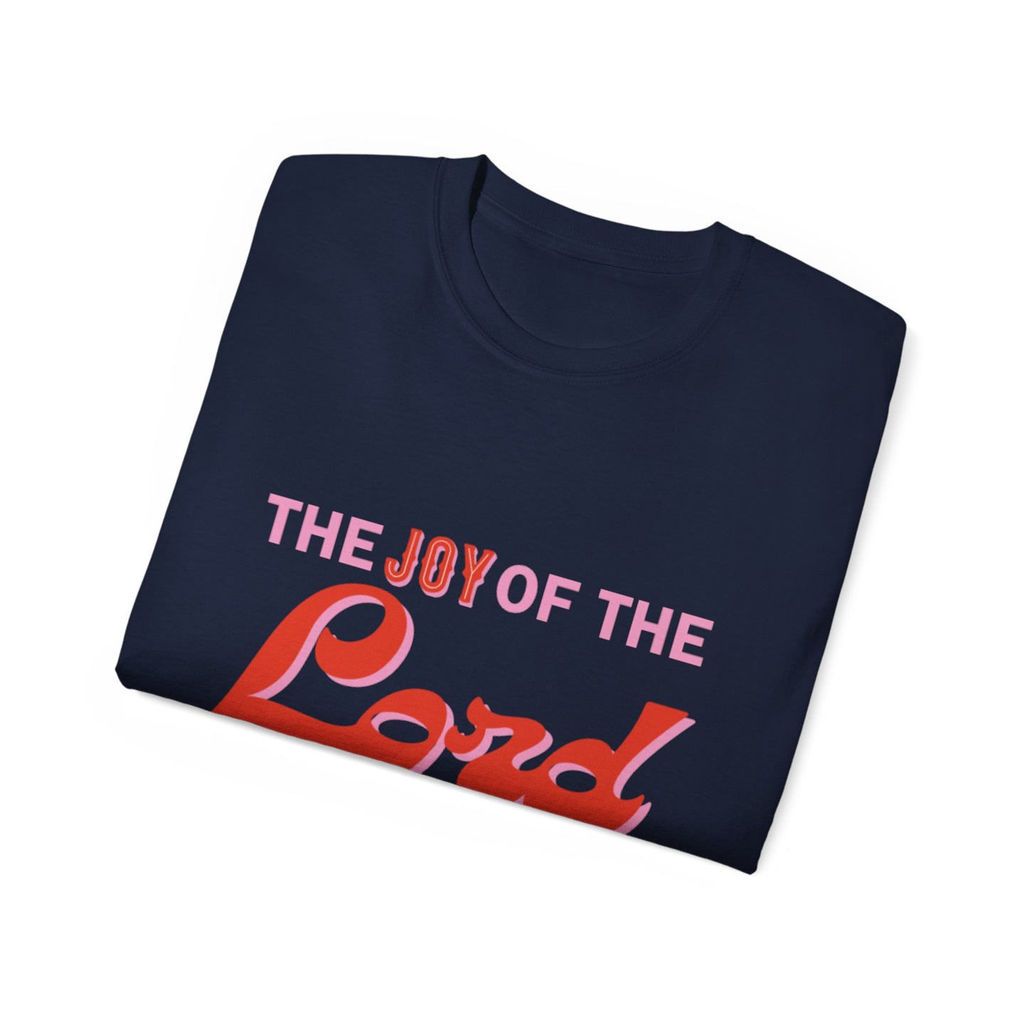 Joy Of The Lord Ultra Tee