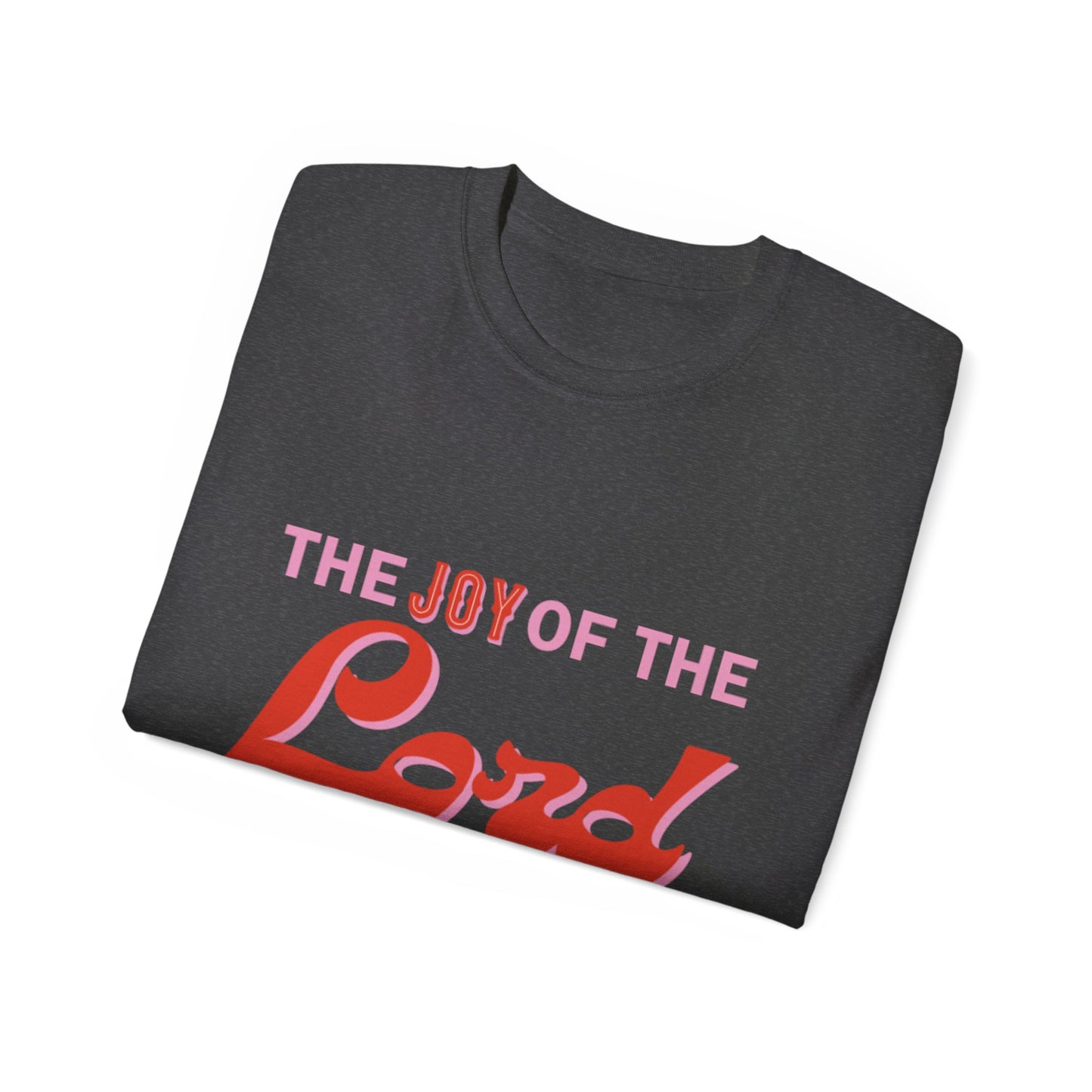 Joy Of The Lord Ultra Tee