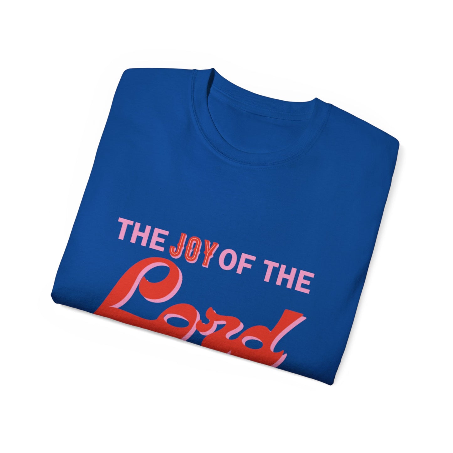 Joy Of The Lord Ultra Tee