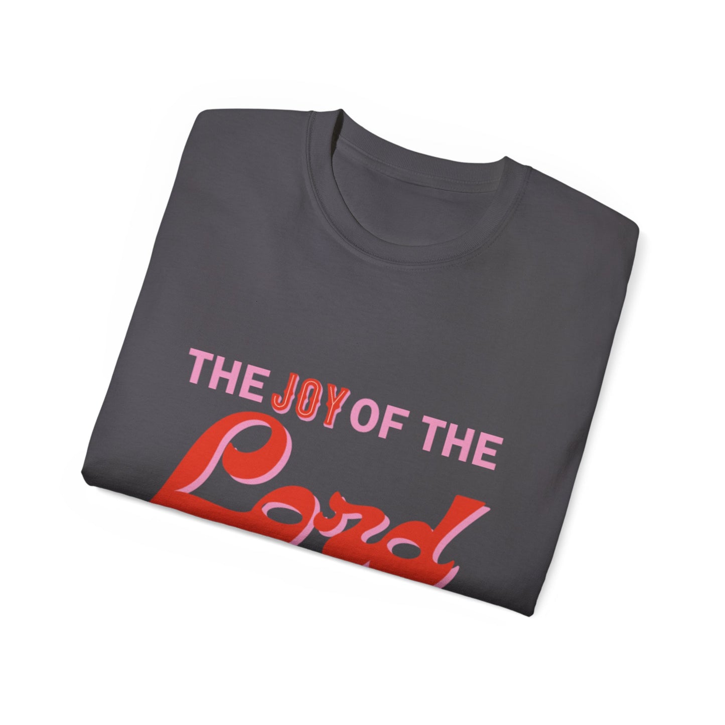 Joy Of The Lord Ultra Tee
