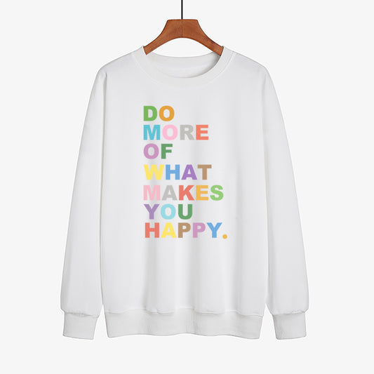 Do What Makes You Happy Sweatshirt