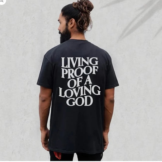 Living Proof Of A Loving God T-shirt